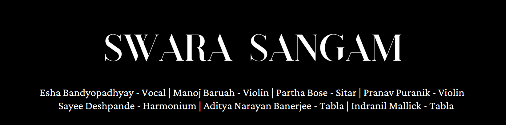 SWARA SANGAM - Esha Bandyopadhyay - Vocal | Manoj Baruah - Violin | Partha Bose - Sitar | Pranav Puranik - Violin | Sayee Deshpande - Harmonium | Aditya Narayan Banerjee - Tabla | Indranil Mallick - Tabla